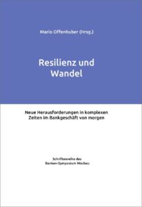 Fachbuch „Resilienz und Wandel“ mit Beiträgen zu Resilienz, Transformation, Führung, Nachhaltigkeit und Zukunftsfragen im Banken- und Finanzsektor. Die Publikation beleuchtet Strategien für den Umgang mit Unsicherheit, Wandel und steigender Komplexität.